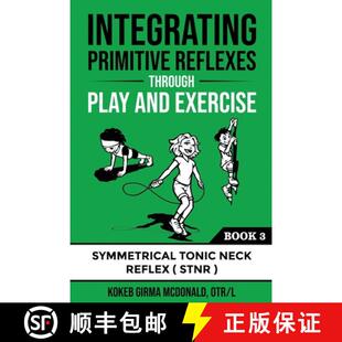 Symmetrical Reflexes and Play Integrating the Ton... Through Guide Interactive 9781734214321 Exercise Primitive