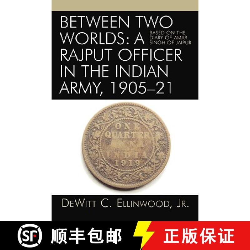 预订 Between Two Worlds: A Rajput Officer in the Indian Army, 1905-21 : Based on the Diary of Amar Si... [9780761831136]