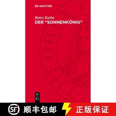 【3-4周达】Der Sonnenkönig: Ludwig XIV., König Von Frankreich, Und Seine Zeit 1638-1715 [9783112788301]