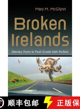 预订 Broken Irelands: Literary Form in Post-Crash Irish Fiction [9780815637868]