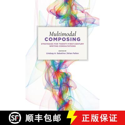 【3-4周达】Multimodal Composing: Strategies for Twenty-First-Century Writing Consultations [9781607328452]
