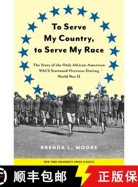 【3-4周达】To Serve My Country, to Serve My Race: The Story of the Only African-American Wacs Station... [9780814755228]