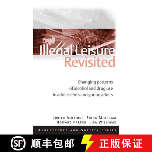 【3-4周达】Illegal Leisure Revisited: Changing Patterns of Alcohol and Drug Use in Adolescents and Yo... [9780415495530]