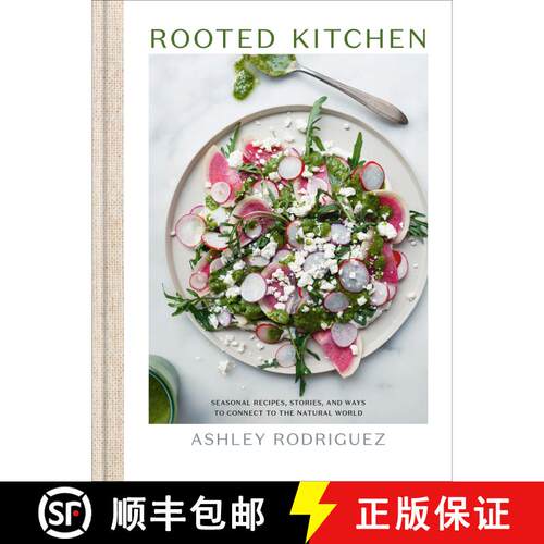 【3-4周达】精装 Rooted Kitchen: Seasonal Recipes, Stories, and Ways to Connect with the Natural World [9780593579329]