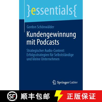 【3-4周达】Kundengewinnung mit Podcasts : Strategischer Audio-Content: Erfolgsstrategien für Selbsts... [9783658440527]