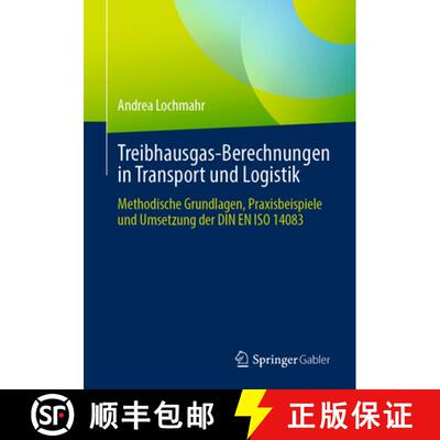 【3-4周达】Treibhausgas-Berechnungen in Transport und Logistik: Methodische Grundlagen, Praxisbeispie... [9783658492496]