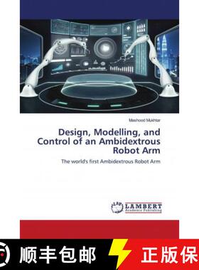 预订 Design, Modelling, and Control of an Ambidextrous Robot Arm [9786203411416]