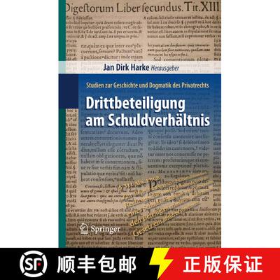 【3-4周达】Drittbeteiligung am Schuldverhältnis : Studien zur Geschichte und Dogmatik des Privatrechts [9783642044496]