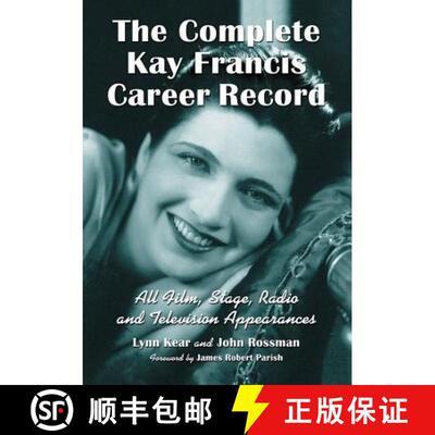 【3-4周达】The Complete Kay Francis Career Record : All Film, Stage, Radio and Television Appearances [9781476675299]