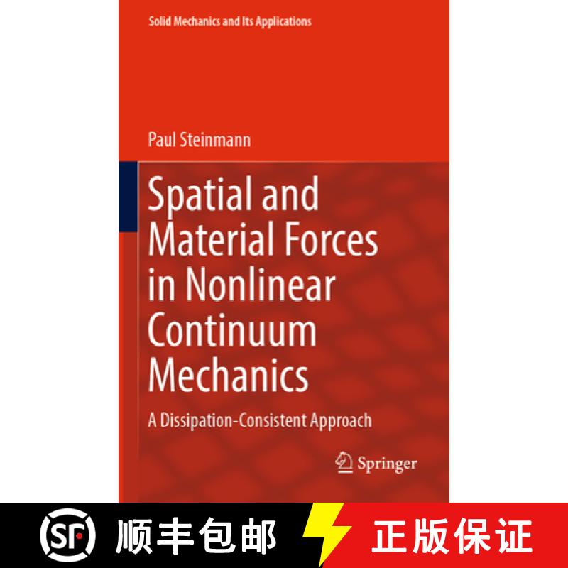 【3-4周达】Spatial and Material Forces in Nonlinear Continuum Mechanics : A Dissipation-Consistent Ap... [9783030890728]