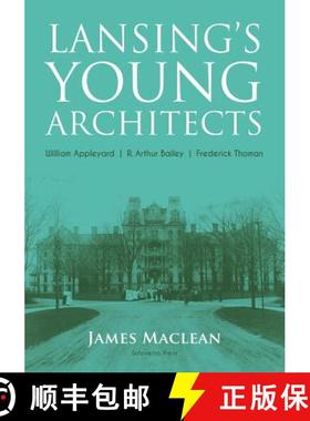 预订 Lansing's Young Architects: William Appleyard, R. Arthur Bailey and Frederick Thoman [9780578485799]