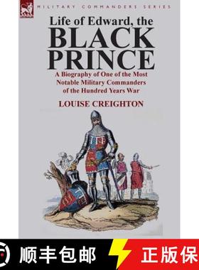 【3-4周达】Life of Edward, the Black Prince: A Biography of One of the Most Notable Military Commande... [9781782820840]