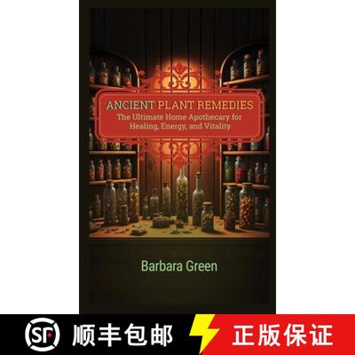 【3-4周达】Ancient Plant Remedies Home Apothecary Book: The Ultimate Home Apothecary for Healing, Ene... [9798349257964]