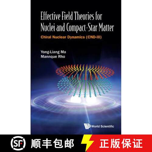 预订 精装 EFFECTIVE FIELD THEORIES FOR NUCLEI AND COMPACT-STAR MATTER: CHIRAL NUCLEAR DYNAMICS (CND-III) [9789813273313]