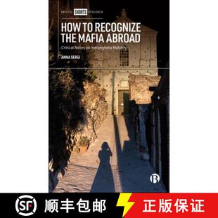 【3-4周达】How to Recognize the Mafia Abroad: Critical Notes on 'Ndrangheta Mobility [9781529249347]