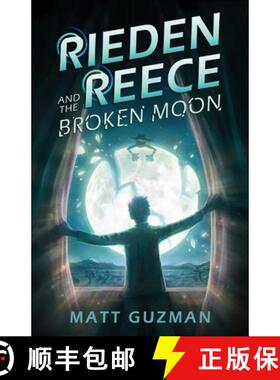 预订 Rieden Reece and the Broken Moon: Mystery, Adventure and a Thirteen-Year-Old Hero's Journey. (Mi... [9798986509815]