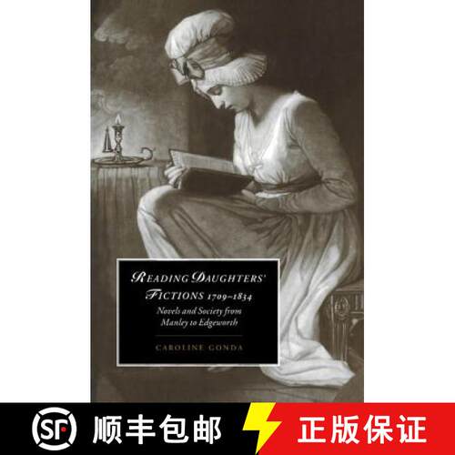 预订 精装 Reading Daughters' Fictions 1709–1834: Novels and Society from Manley to Edgeworth - Readi... [9780521553957]