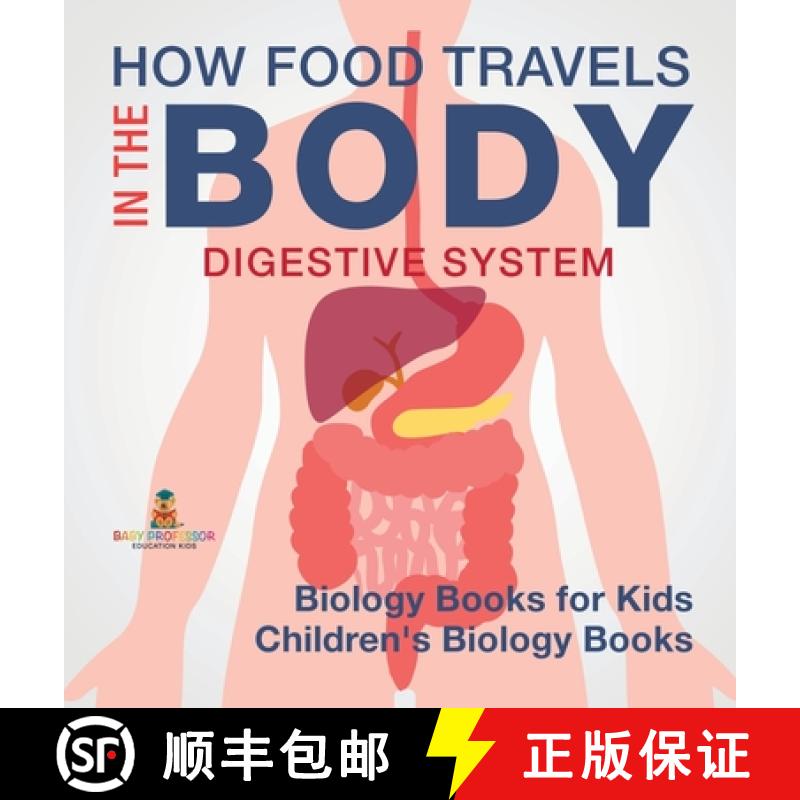 【2-3周达】How Food Travels In The Body - Digestive System - Biology Books for Kids | Children's Biol... [9798869413734]