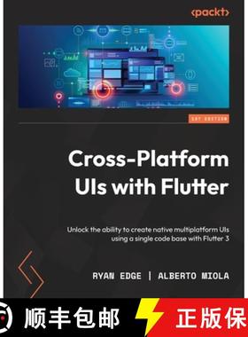 预订 Cross-Platform UIs with Flutter: Unlock the ability to create native multiplatform UIs using a s... [9781801810494]
