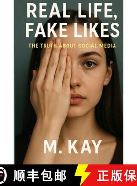 【3-4周达】Real Life, Fake Likes: How Social Media Hijacks Our Minds, Rewires Connection, And Fuels A... [9798998874703]