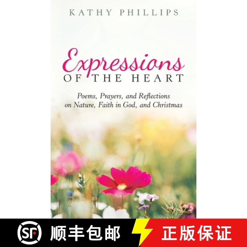【3-4周达】Expressions of the Heart: Poems, Prayers, and Reflections on Nature, Faith in God, and Chr... [9781973674214]