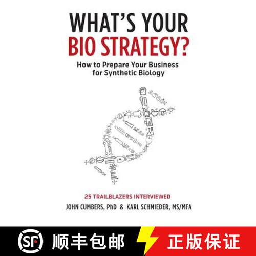 【3-4周达】What's Your Bio Strategy?: How to Prepare Your Business for Synthetic Biology [9780999313619]