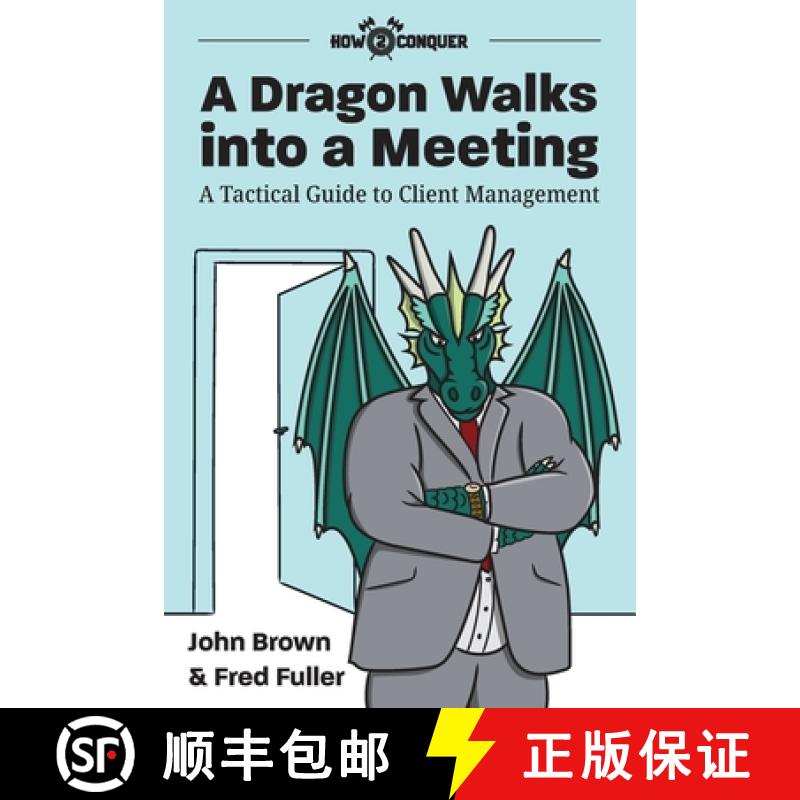 【3-4周达】A Dragon Walks into a Meeting: A Tactical Guide to Client Management [9781945783074]