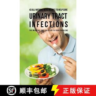 【3-4周达】43 All Natural Meal Recipes to Help Cure Urinary Tract Infections: The Medicine Free Solut... [9781635311822]