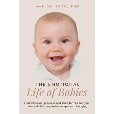 【4周达】The Emotional Life of Babies : Find closeness, presence and sleep for you and your baby with... [9780645857504]