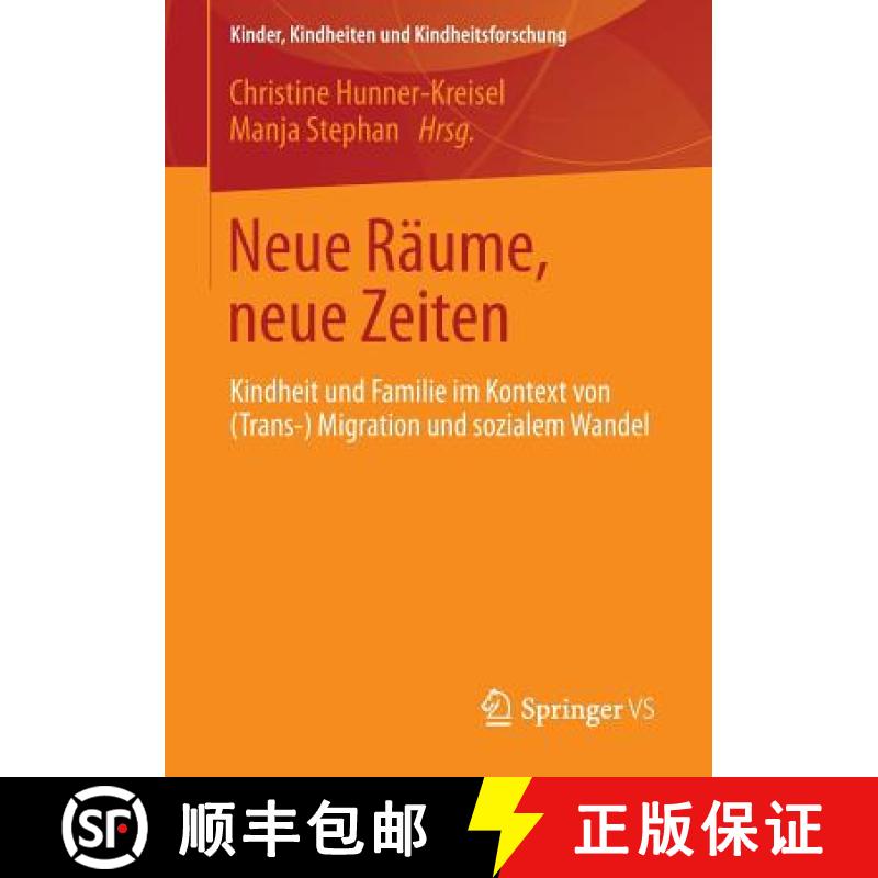【3-4周达】Neue Räume, neue Zeiten : Kindheit und Familie im Kontext von (Trans-) Migration und sozi... [9783531179452]