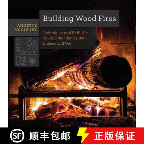 【3-4周达】Building Wood Fires – Techniques and Skills for Stoking the Flames Both Indoors and Out [9781682680681]