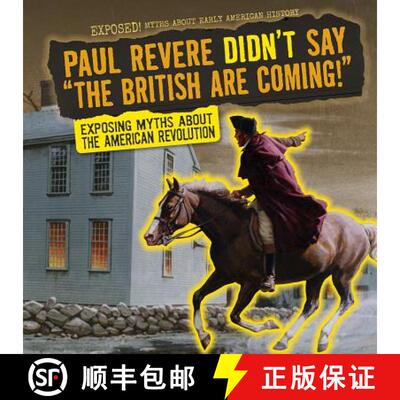 【3-4周达】精装 Paul Revere Didn't Say The British Are Coming!: Exposing Myths about the American Rev... [9781482457292]
