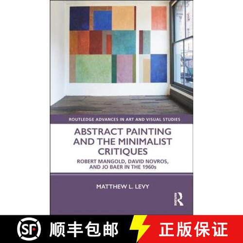 【3-4周达】精装 Abstract Painting and the Minimalist Critiques: Robert Mangold, David Novros, and Jo ... [9781138314580]