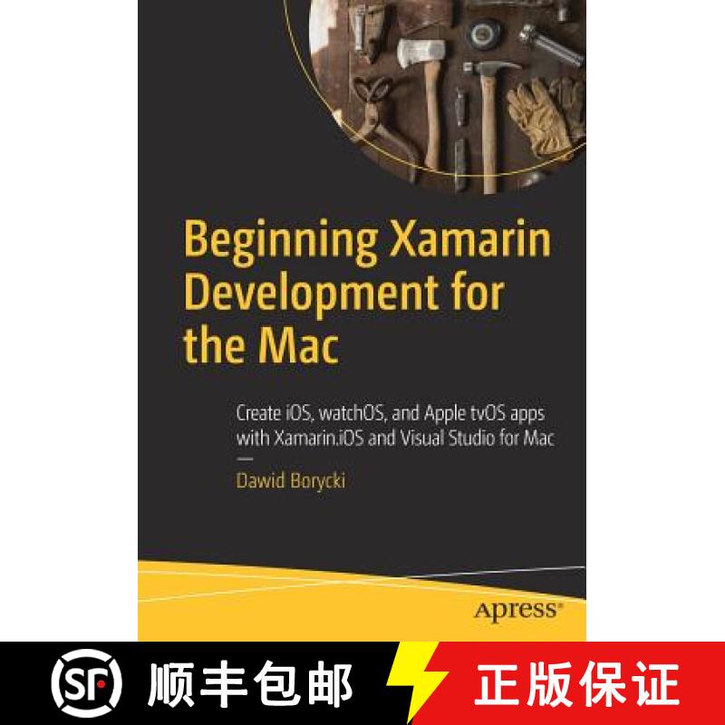 【3-4周达】Beginning Xamarin Development for the Mac : Create iOS, watchOS, and Apple tvOS apps with ... [9781484231319]