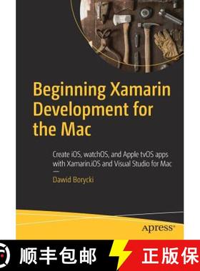 【3-4周达】Beginning Xamarin Development for the Mac : Create iOS, watchOS, and Apple tvOS apps with ... [9781484231319]