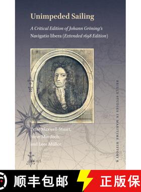 预订 Unimpeded Sailing: A Critical Edition of Johann Gröning's Navigatio Libera (Extended 1698 Edition) [9789004352698]