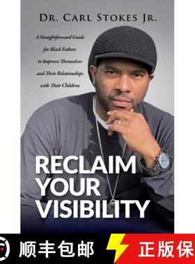 预订 Reclaim Your Visibility: A Straightforward Guide for Black Fathers to Improve Themselves and The... [9781735920207]