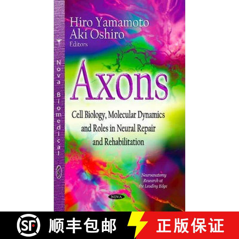 【3-4周达】Axons: Cell Biology, Molecular Dynamics and Roles in Neural Repair and Rehabilitation [9781629480510]