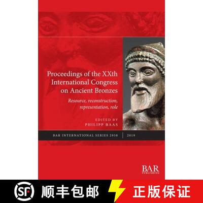 【3-4周达】Proceedings of the XXth International Congress on Ancient Bronzes: Resource, reconstructio... [9781407355894]