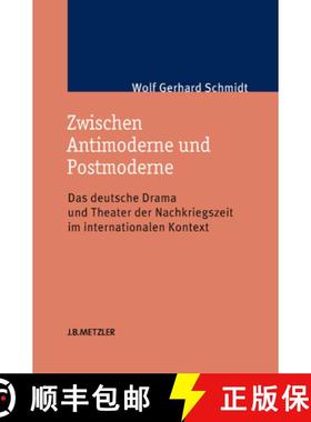 【3-4周达】Zwischen Antimoderne Und Postmoderne: Das Deutsche Drama Und Theater Der Nachkriegszeit Im... [9783476023094]