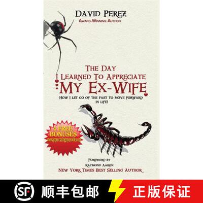【3-4周达】The Day I Learned to Appreciate My Ex-Wife: How I Let Go of the Past to Move Forward in Life! [9781772770643]