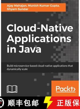 预订 Cloud-Native Applications in Java: Build microservice-based cloud-native applications that dynam... [9781787124349]