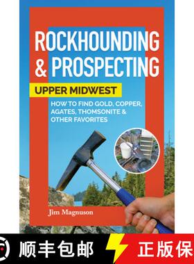 【3-4周达】Beginner's Guide to Rockhounding & Prospecting in the Upper Midwest: How to Find and Colle... [9781591939450]