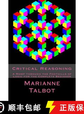 预订 Critical Reasoning: A Romp through the Foothills of Logic for the Complete Beginner [9781512066029]