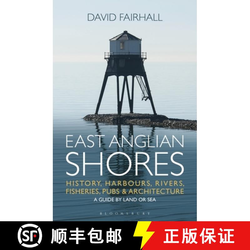 【3-4周达】East Anglian Shores: History, Harbours, Rivers, Fisheries, Pubs and Architecture [9781472903402]