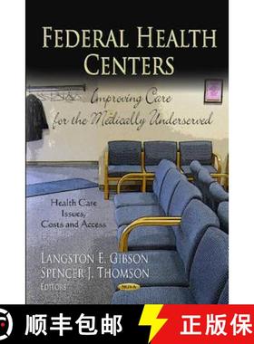 【3-4周达】Federal Health Centers: Improving Care for the Medically Underserved [9781620818954]