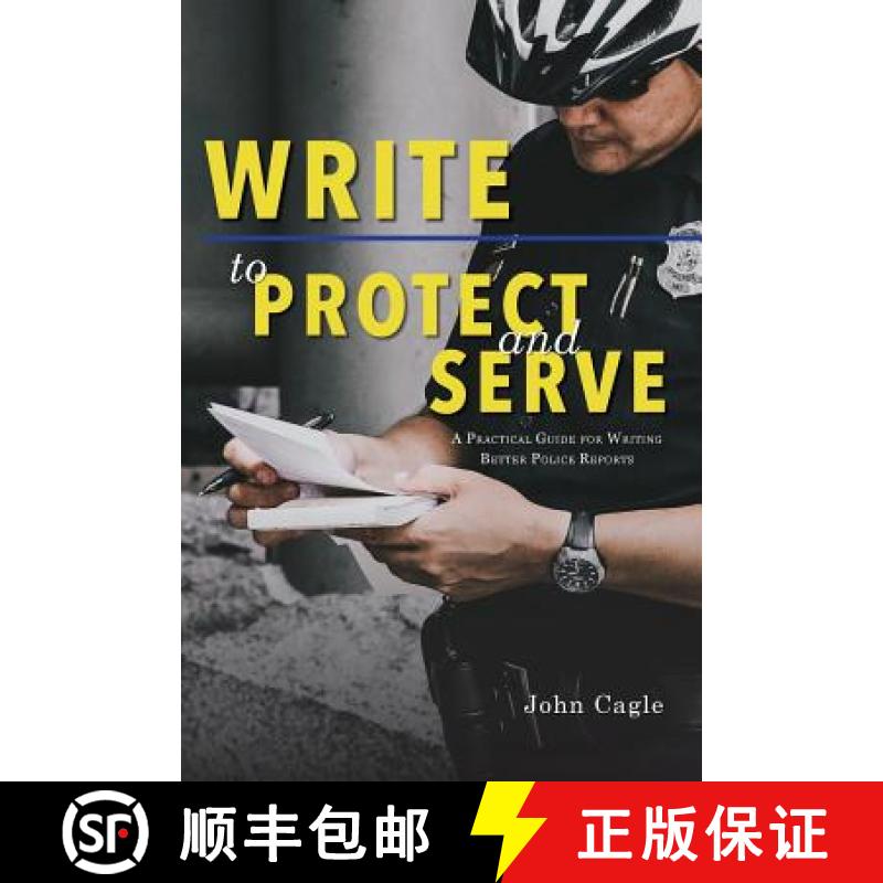 【3-4周达】Write to Protect and Serve: A Practical Guide for Writing Better Police Reports [9781940771427]