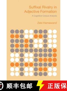 【3-4周达】Suffixal Rivalry in Adjective Formation: A Cognitive-Corpus Analysis [9781845531812]