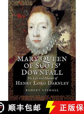 【3-4周达】Mary Queen of Scots' Downfall: The Life and Murder of Henry, Lord Darnley [9781473893313]