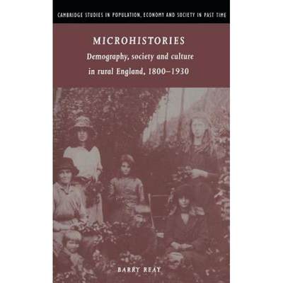 【4周达】Microhistories: Demography, Society and Culture in Rural England, 1800-1930 - Microhistories... [9780521570282]